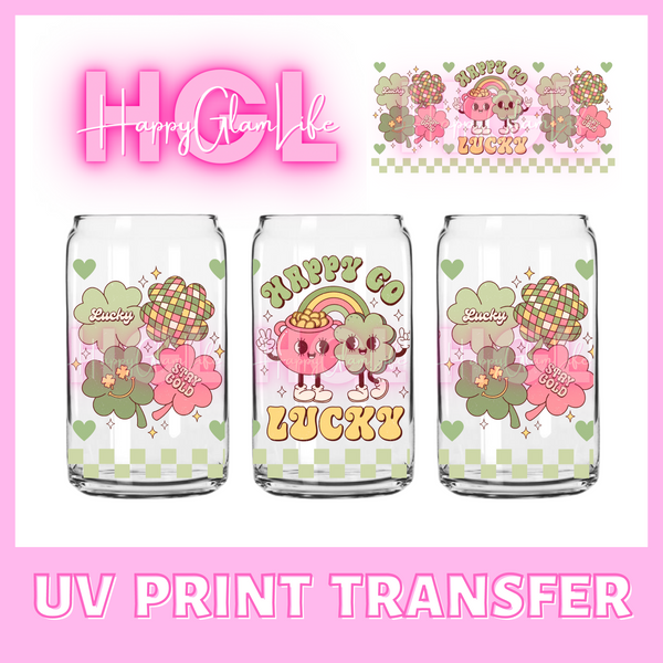 Happy Go Lucky  - UV Print Transfer