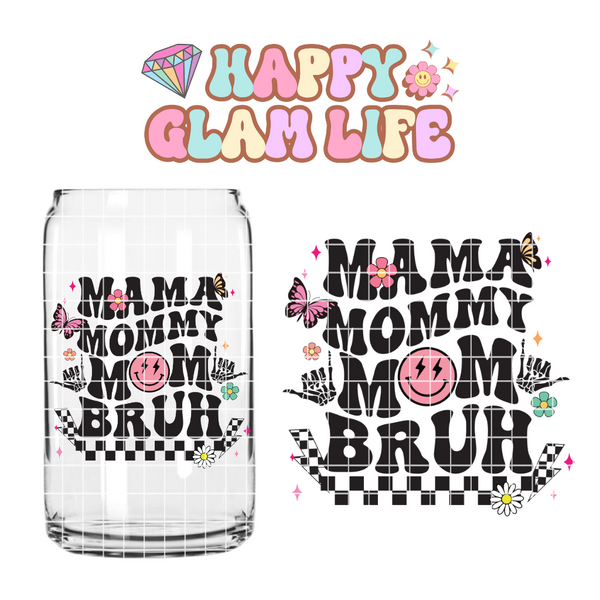 Mama Mommy Mom Bruh - UV Print Transfer